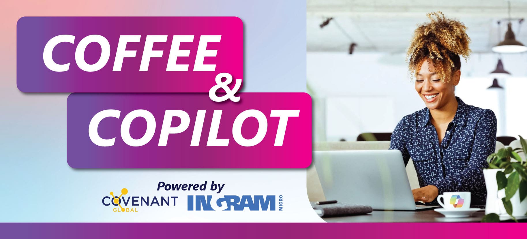 Coffee & Copilot event, powered by Covenant Global and Ingram Micro